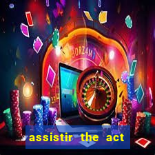 assistir the act online pobreflix